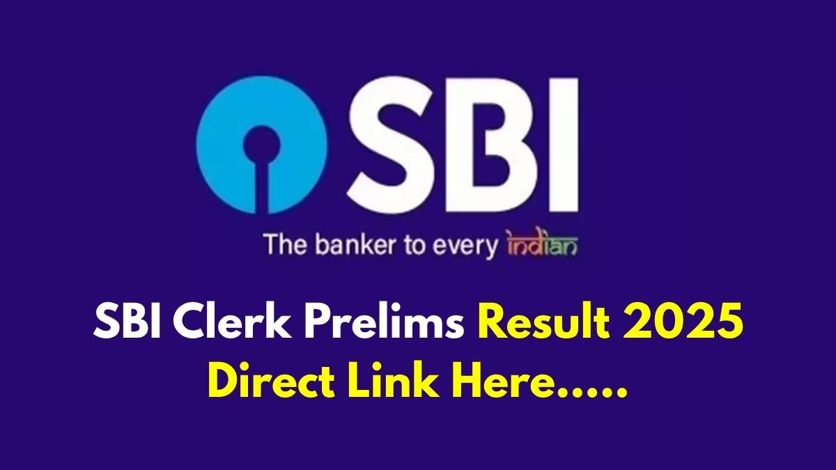 SBI Clerk Prelims Result 2025 OUT: Check Your SBI Clerk Result Now at sbi.co.in